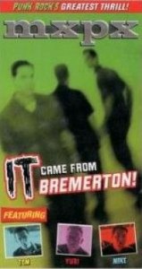 mxpx-it-came-from-bremerton-vhs