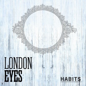 london eyes habits ep cover