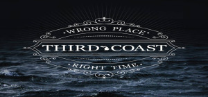 third coast wrong place right time